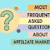 Most Frequently Asked Questions About Affiliate Marketing