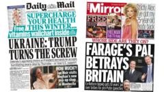 The Papers: ‘Trump turns the screw’ and ‘Farage’s pal betrays Britain’
