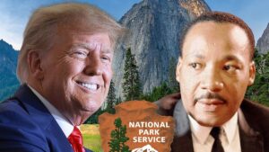 National Park Service Cuts Free Entry for MLK Day, Juneteenth and Adds Trump’s Birthday